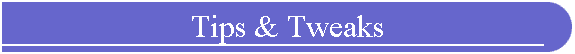 Tips & Tweaks